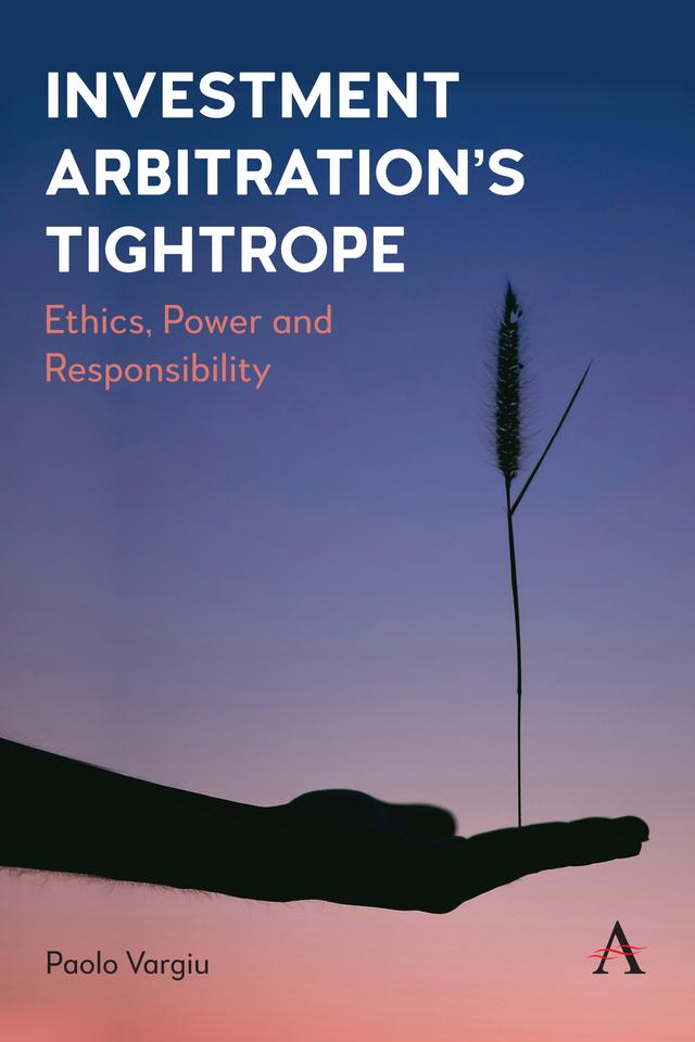 Investment Arbitration’s Tightrope by Paolo Vargiu