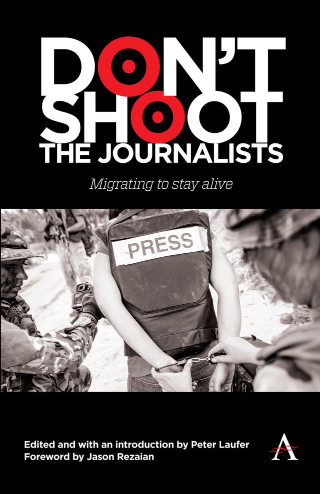 Don't Shoot the Journalists by Peter Laufer
