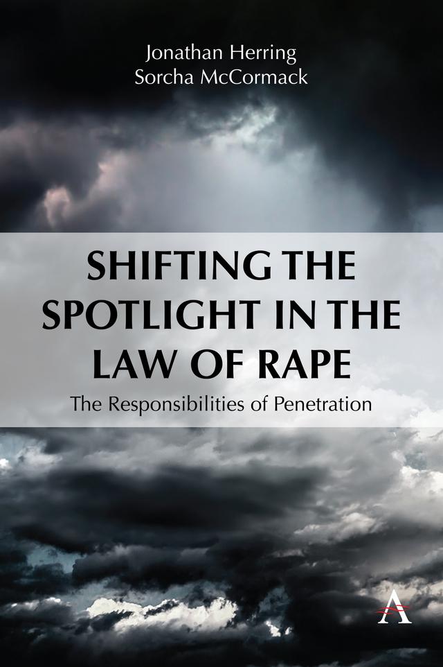 Shifting the Spotlight in the Law of Rape by Jonathan Herring, Sorcha McCormack