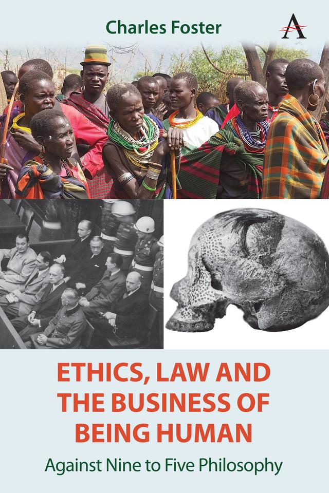 Ethics, Law and the Business of Being Human by Charles Foster