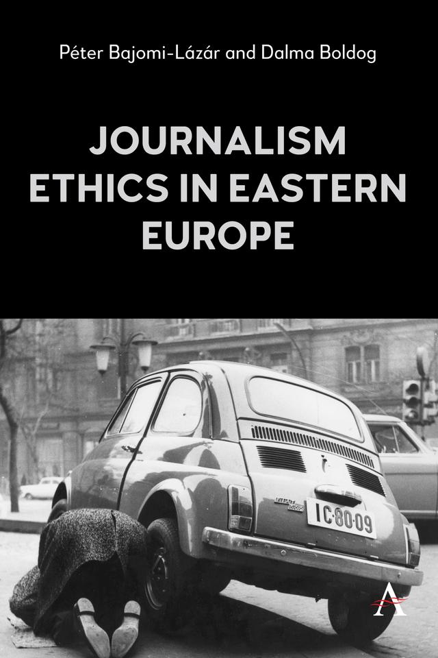 Journalism Ethics in Eastern Europe by Dalma Boldog, Péter Bajomi-Lázár