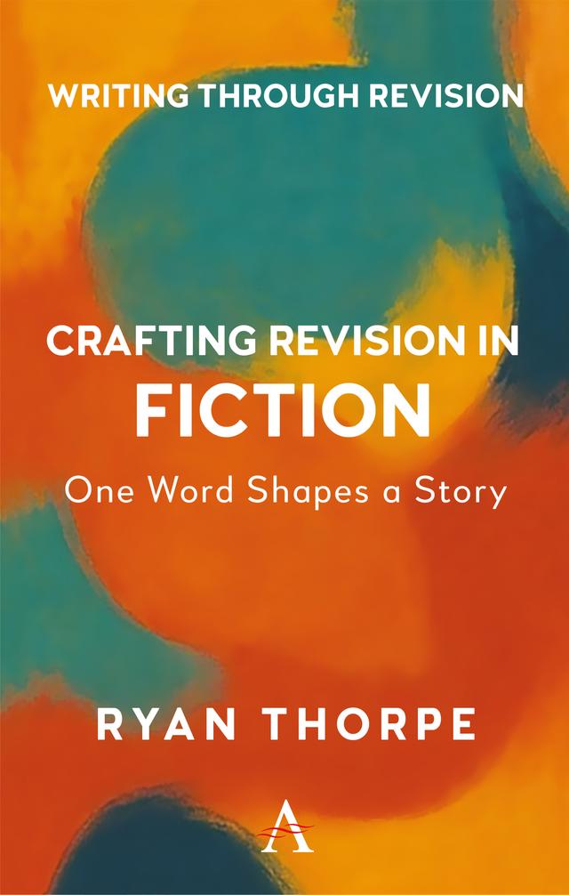 Crafting Revision in Fiction by Ryan Thorpe