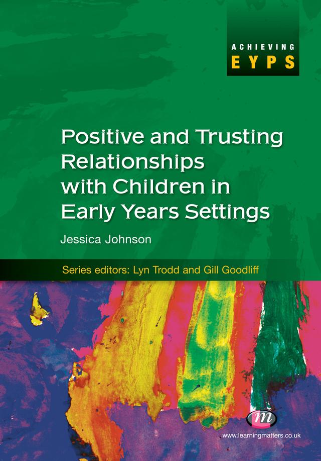 Positive and Trusting Relationships with Children in Early Years Settings by Jessica Johnson