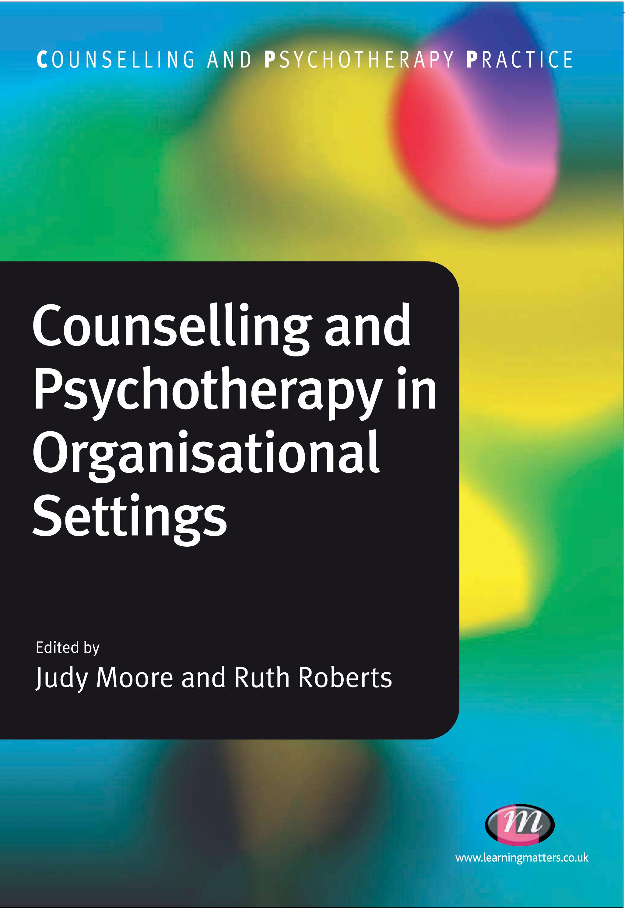Counselling and Psychotherapy in Organisational Settings