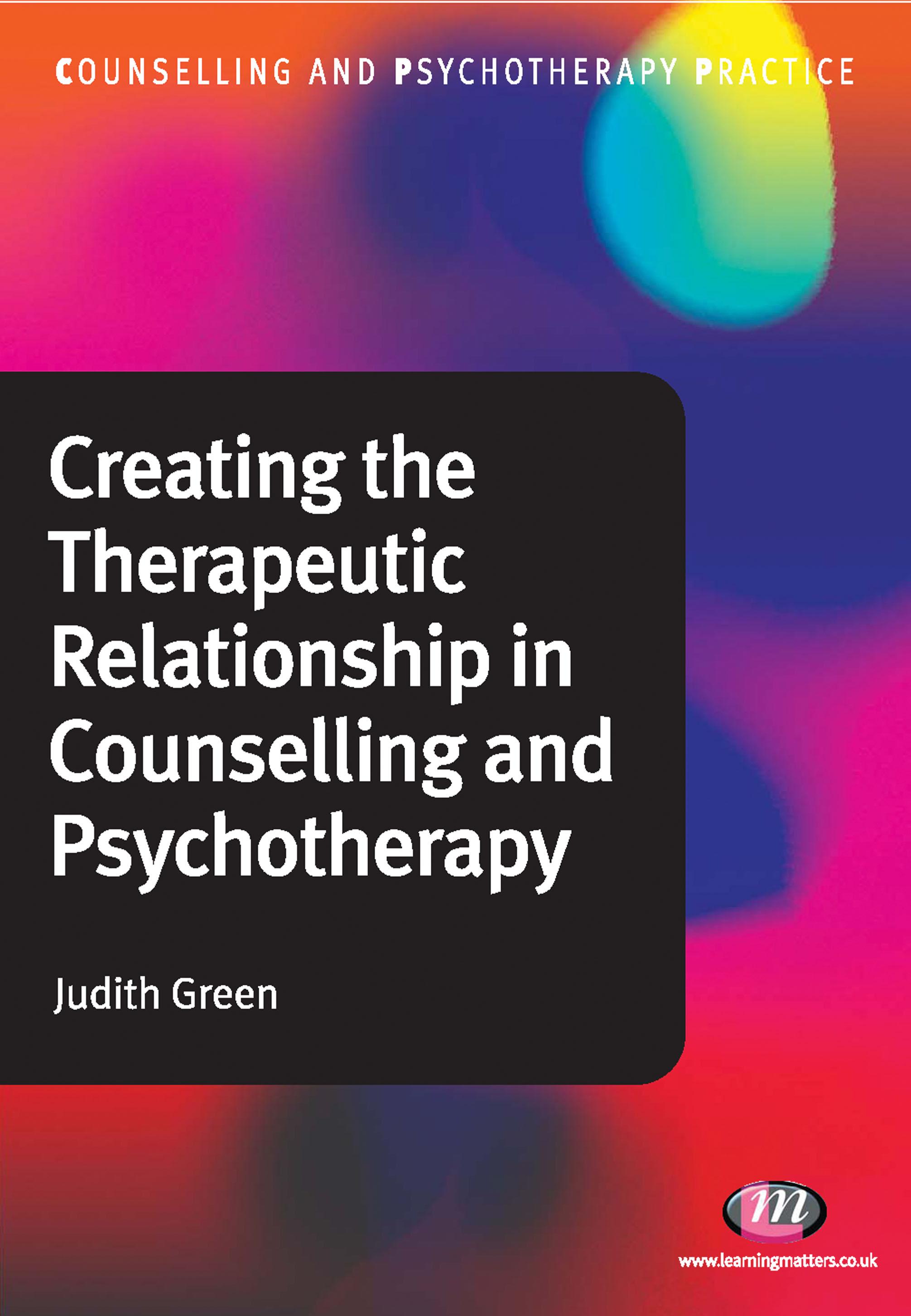 Creating the Therapeutic Relationship in Counselling and Psychotherapy