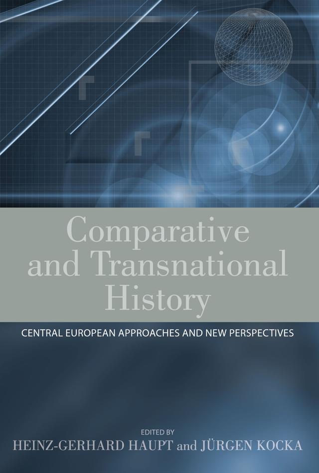 Comparative and Transnational History by Jürgen Kocka, Heinz-Gerhard Haupt