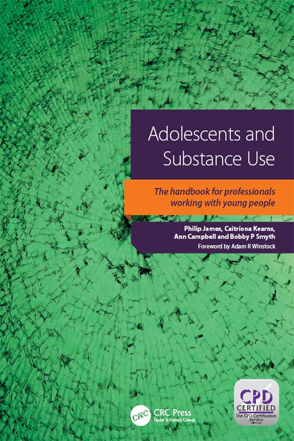 Adolescents and Substance Use by Ann Campbell, Bobby nP. Smyth, Catriona Kearns, Philip James