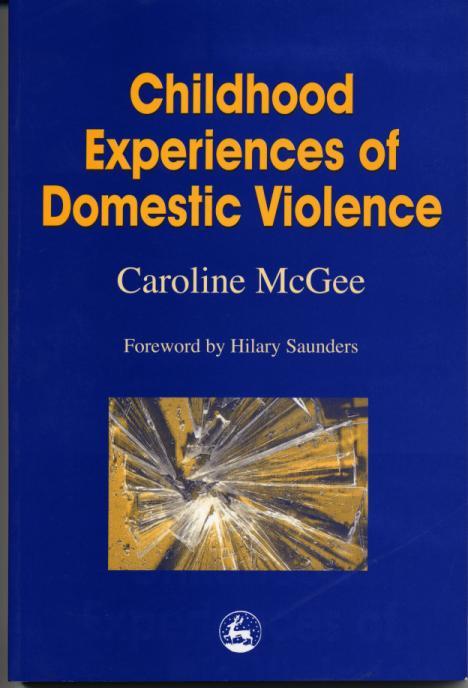 Childhood Experiences of Domestic Violence by Caroline McGee, Hilary Saunders
