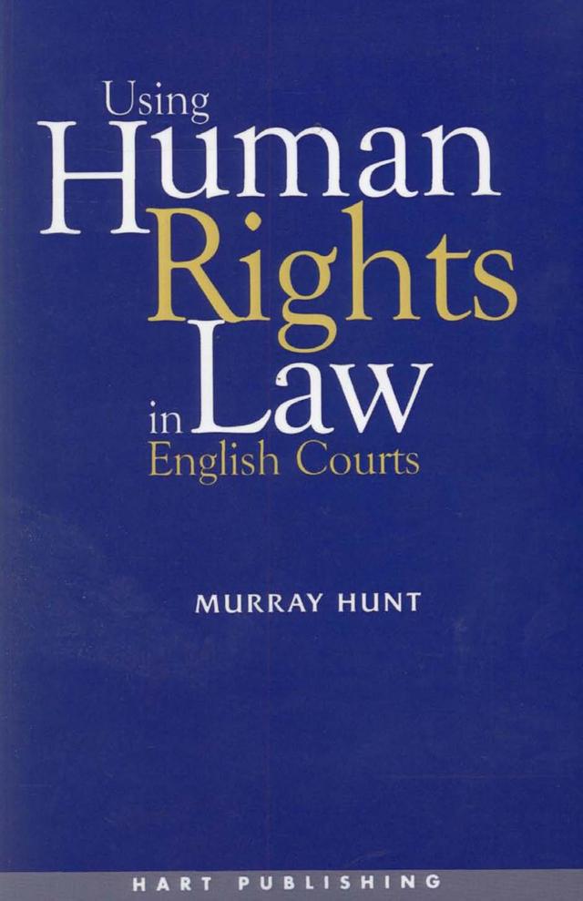 Using Human Rights Law in English Courts by Murray Hunt