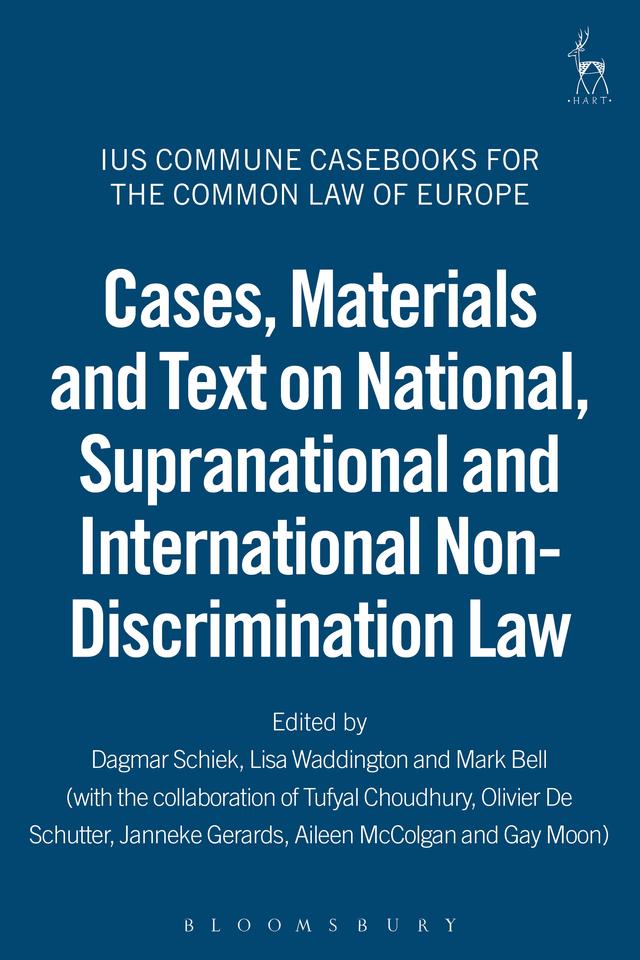 Cases, Materials and Text on National, Supranational and International Non-Discrimination Law by Aileen McColgan KC, Dagmar Schiek, Gay Moon, Janneke Gerards, Lisa Waddington, Mark Bell, Olivier De Schutter, Tufyal Choudhury