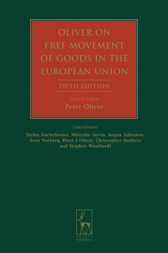 Oliver on Free Movement of Goods in the European Union by Angus C Johnston, Christopher Stothers, Malcolm Jarvis, Peter J Oliver, Stefan Enchelmaier, Stephen Weatherill, Sven Norberg