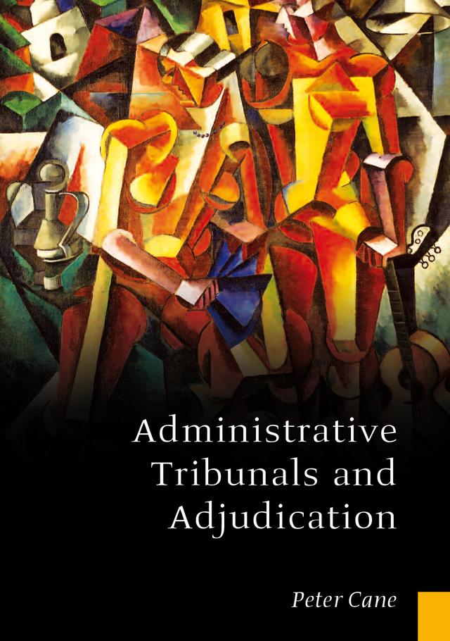 Administrative Tribunals and Adjudication by Peter Cane