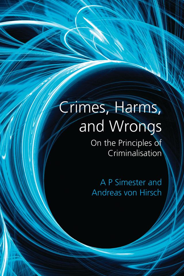 Crimes, Harms, and Wrongs by Andreas von Hirsch, A P Simester
