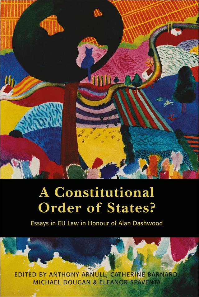 A Constitutional Order of States? by Anthony Arnull, Catherine Barnard, Eleanor Spaventa, Michael Dougan