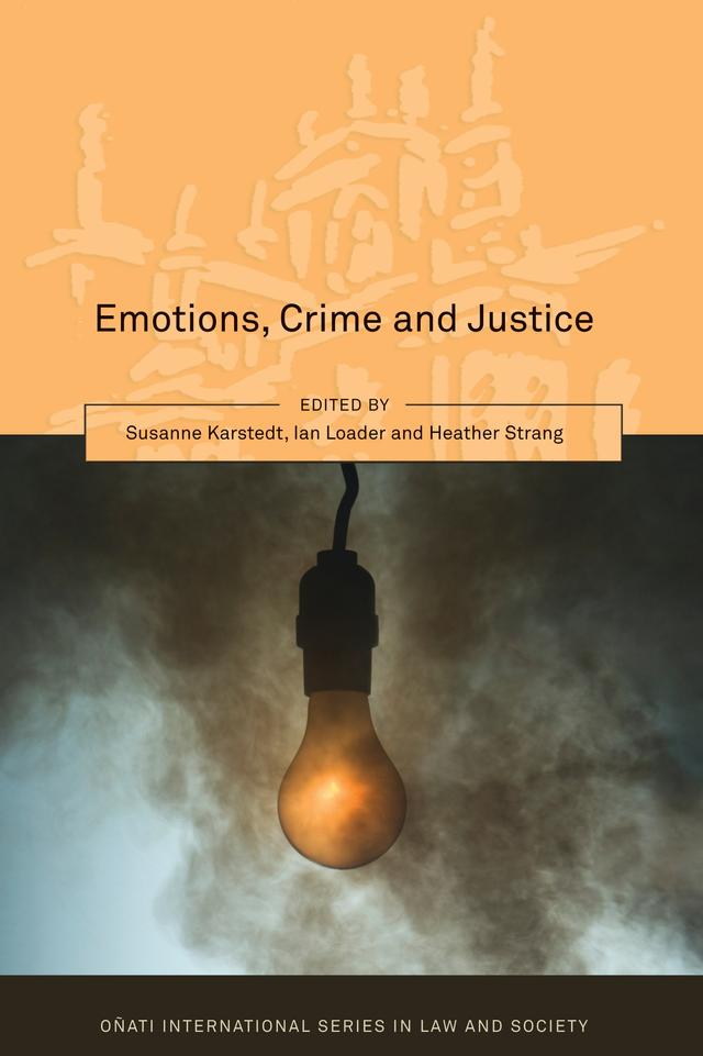 Emotions, Crime and Justice by Heather Strang, Ian Loader, Susanne Karstedt