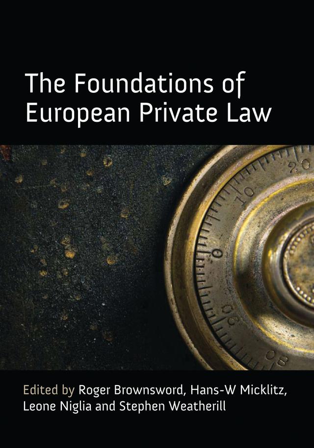 The Foundations of European Private Law by Hans-W. Micklitz, Leone Niglia, Roger Brownsword, Stephen Weatherill