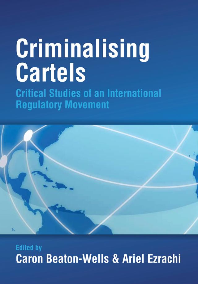 Criminalising Cartels by Ariel Ezrachi, Caron Beaton-Wells