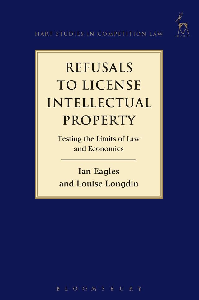 Refusals to License Intellectual Property by Ian Eagles, Louise Longdin