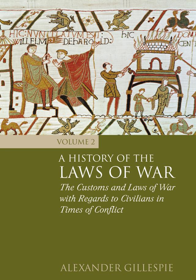 A History of the Laws of War: Volume 2 by Alexander Gillespie
