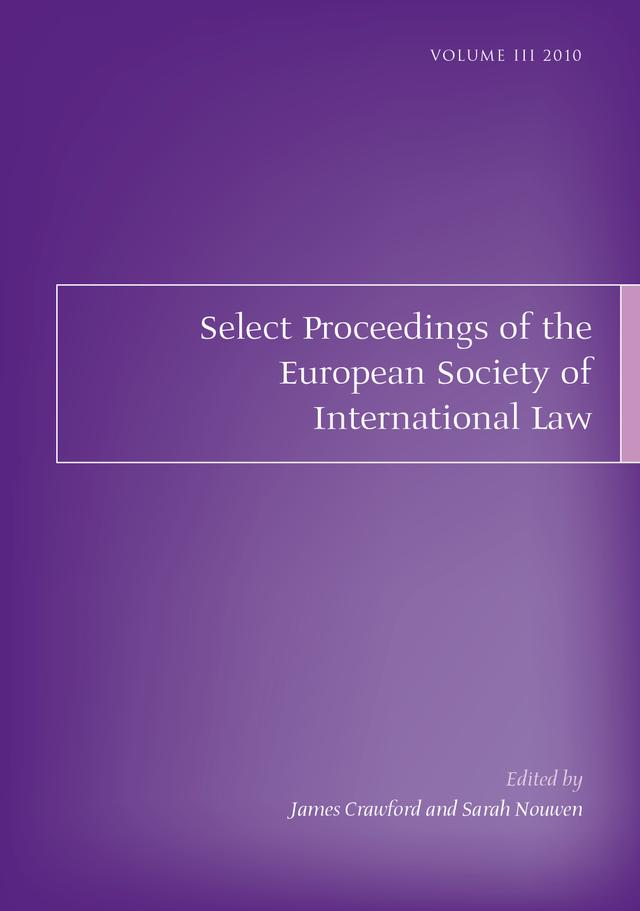 Select Proceedings of the European Society of International Law, Volume 3, 2010 by James Crawford, Sarah Nouwen