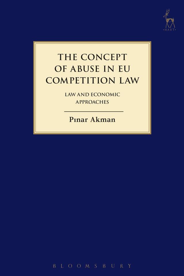 The Concept of Abuse in EU Competition Law by Pinar Akman
