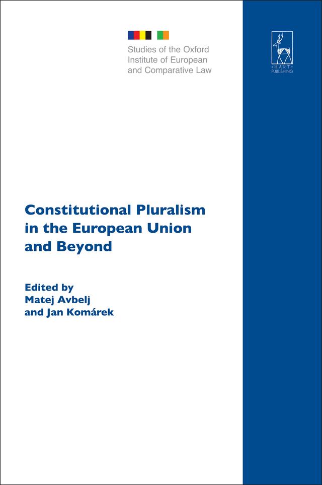 Constitutional Pluralism in the European Union and Beyond by Jan Komárek, Matej Avbelj