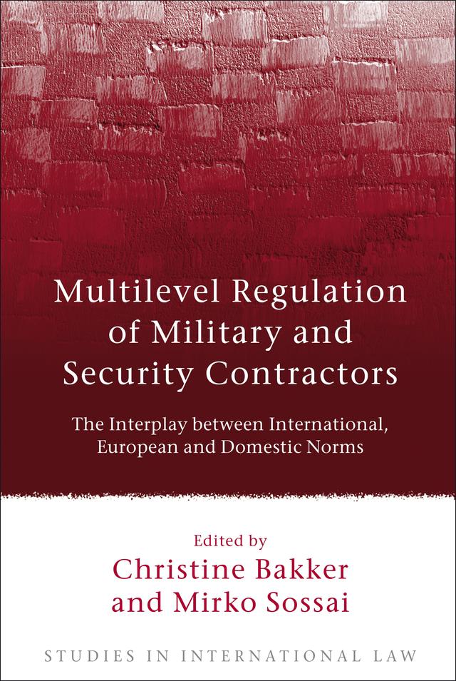Multilevel Regulation of Military and Security Contractors by Christine Bakker, Mirko Sossai