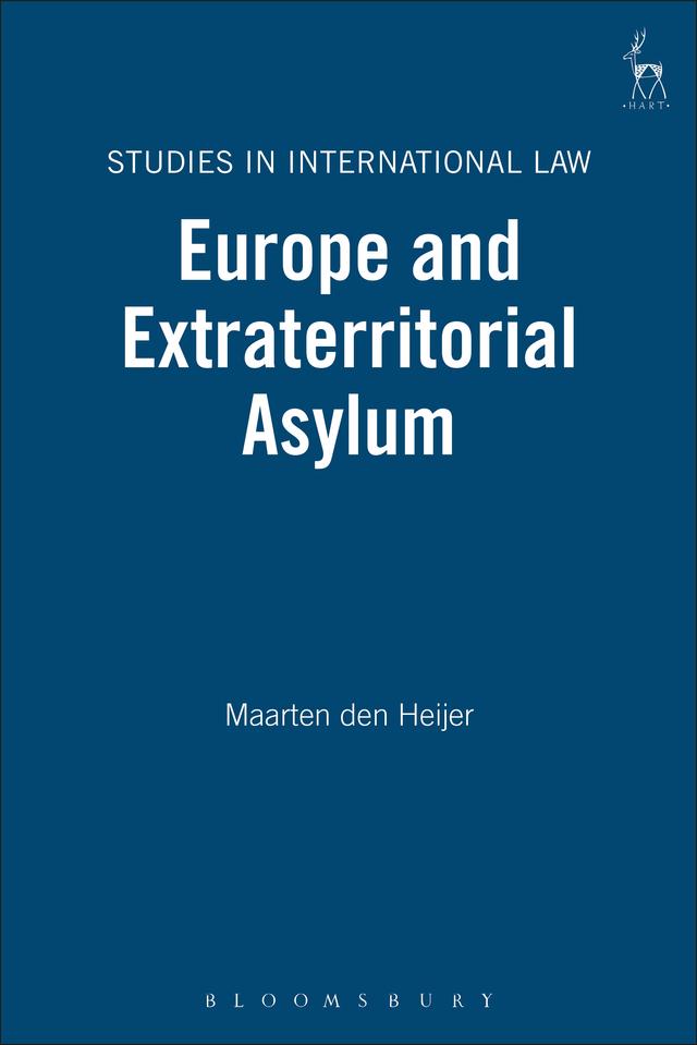 Europe and Extraterritorial Asylum by Maarten Den Heijer