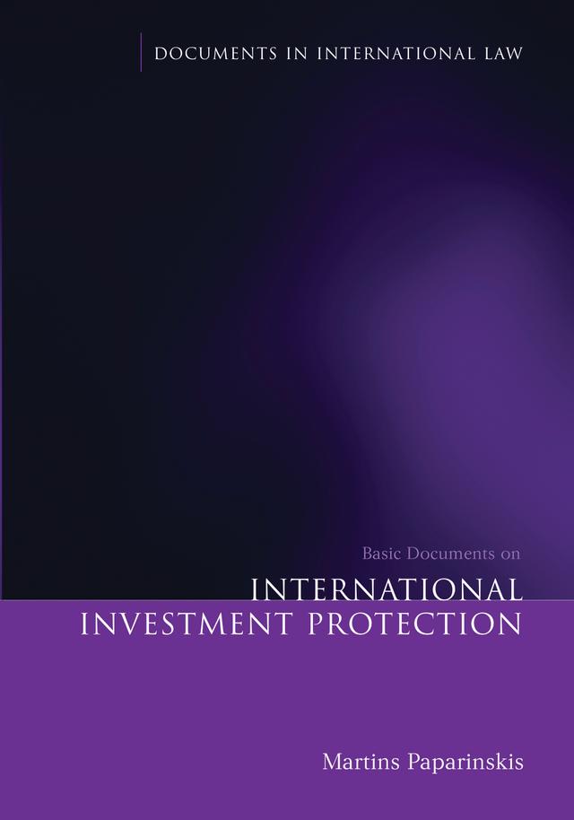 Basic Documents on International Investment Protection by Martins Paparinskis