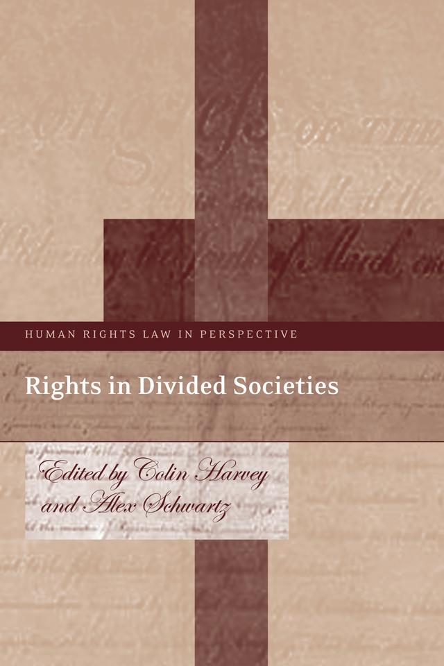 Rights in Divided Societies by Alex Schwartz, Colin Harvey