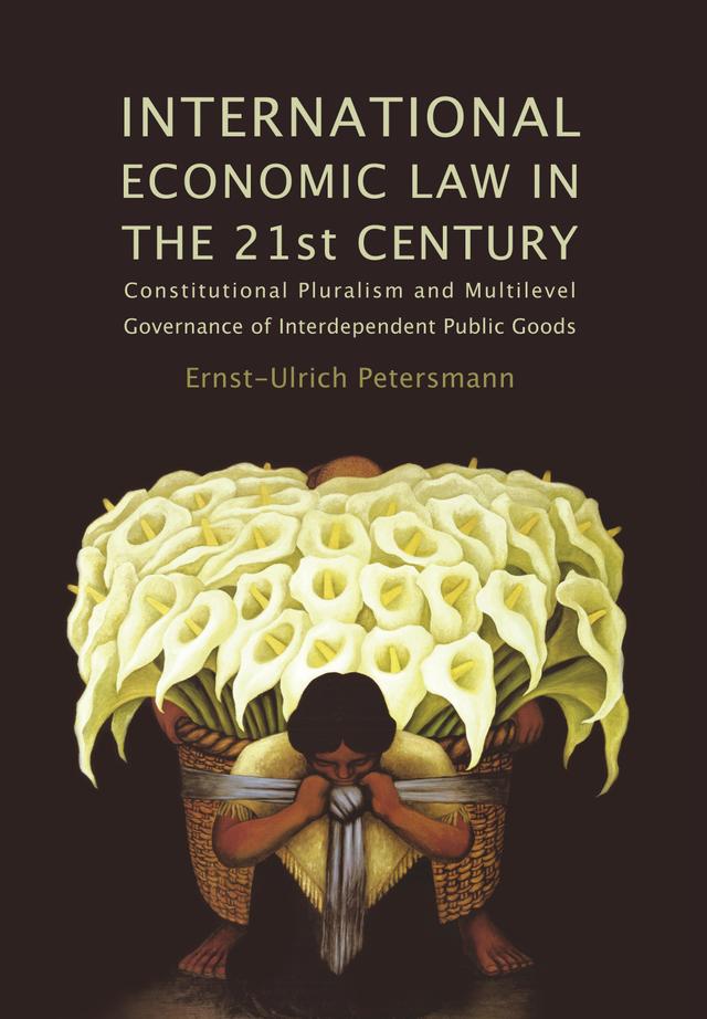 International Economic Law in the 21st Century by Ernst-Ulrich Petersmann