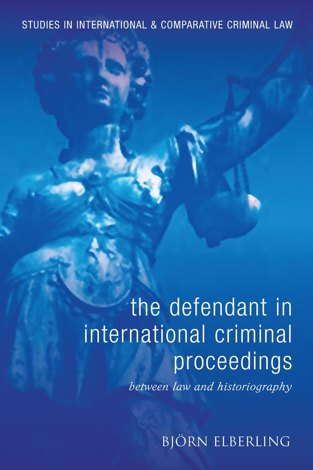 The Defendant in International Criminal Proceedings by Björn Elberling