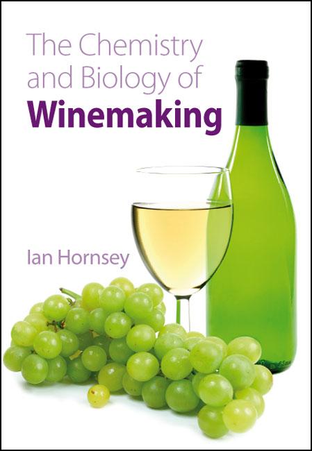 Chemistry and Biology of Winemaking by Ian S Hornsey