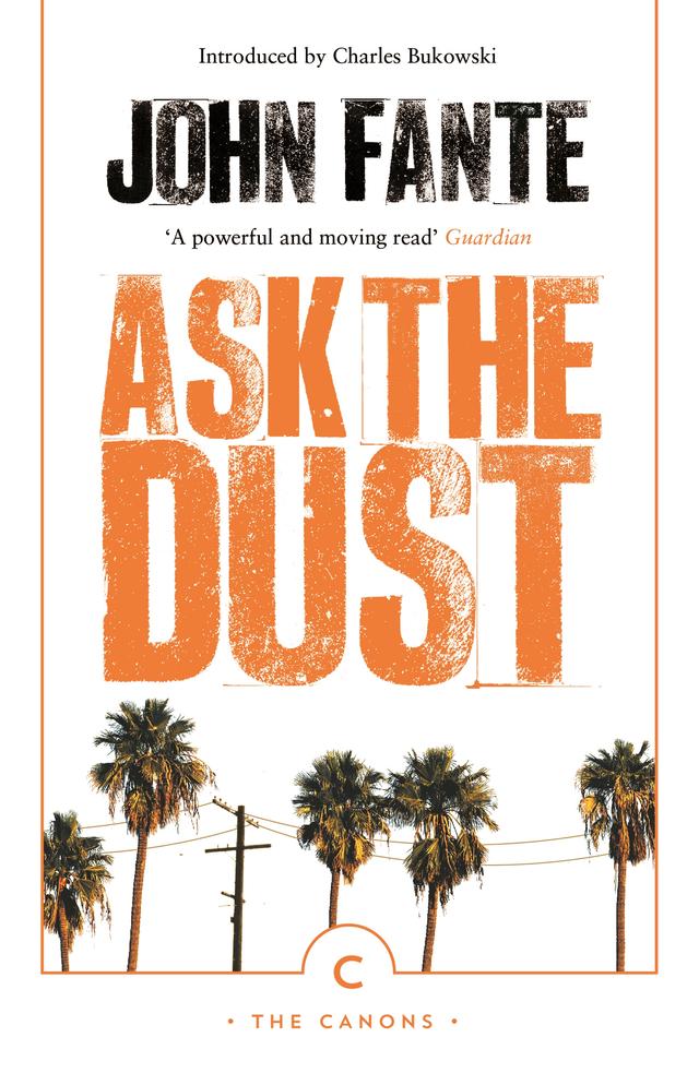 Ask The Dust by Charles Bukowski, John Fante