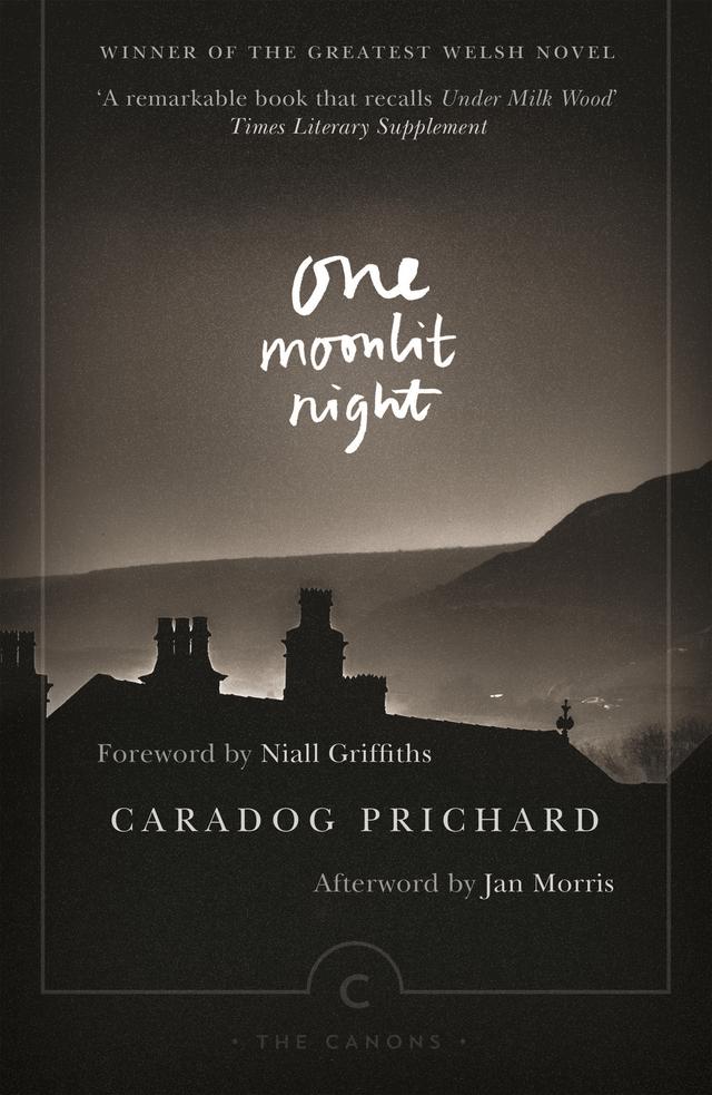 One Moonlit Night by Caradog Prichard, Jan Morris, Niall Griffiths, Philip Mitchell