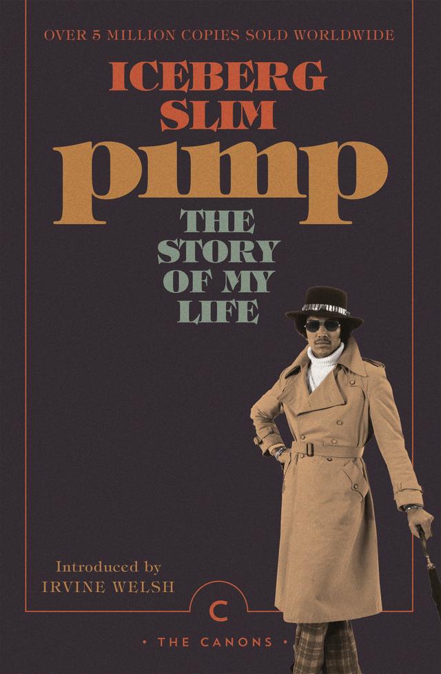 Pimp: The Story Of My Life by Iceberg Slim, Irvine Welsh