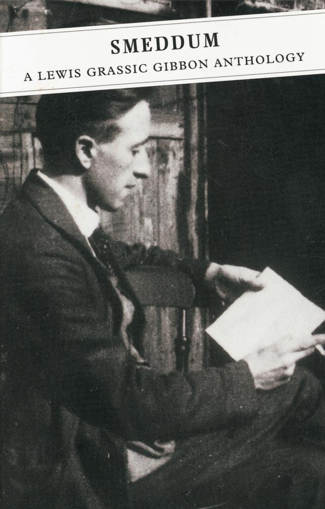 Smeddum: A Lewis Grassic Gibbon Anthology by Lewis Grassic Gibbon