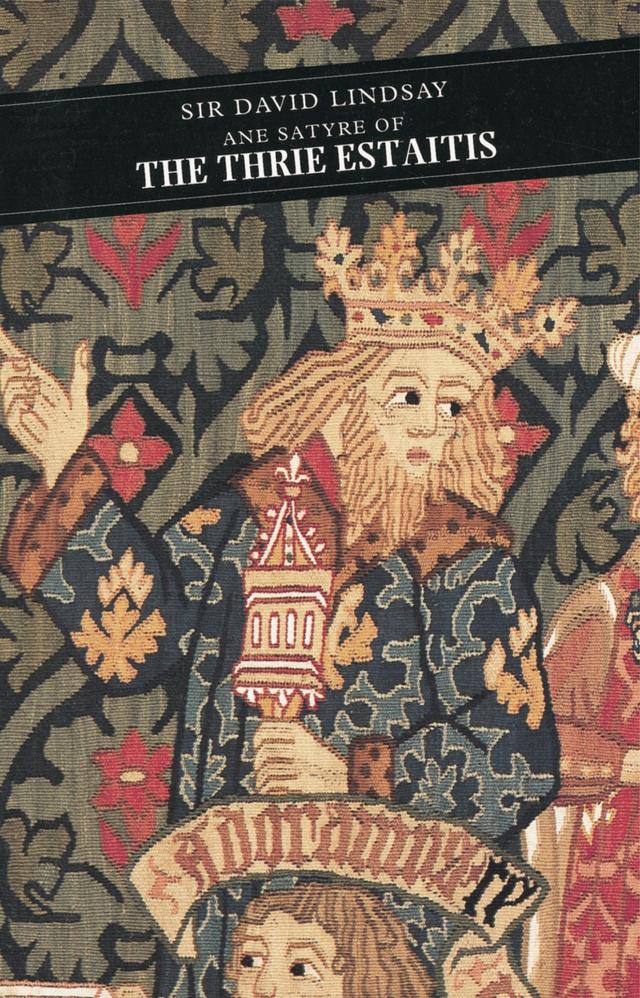 Ane Satyre Of The Thrie Estaitis by Roderick Lyall, Sir David Lindsay