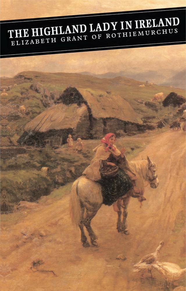 The Highland Lady In Ireland by Andrew Tod, Elizabeth Grant, Patricia Pelly
