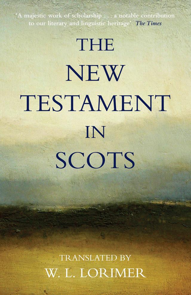 The New Testament In Scots by William L. Lorimer