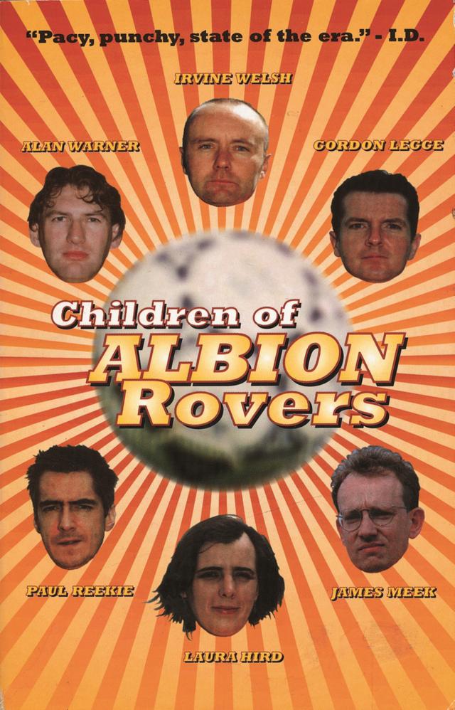Children of Albion Rovers by Alan Warner, Gordon Legge, Irvine Welsh, James Meek, Laura Hird, Paul Reekie