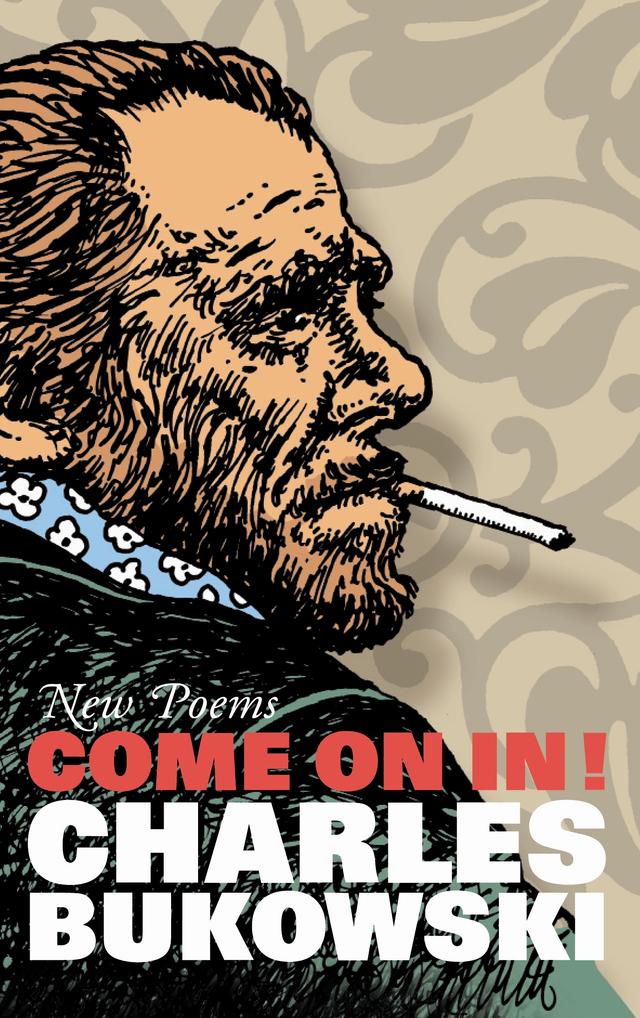 Come On In! by Charles Bukowski