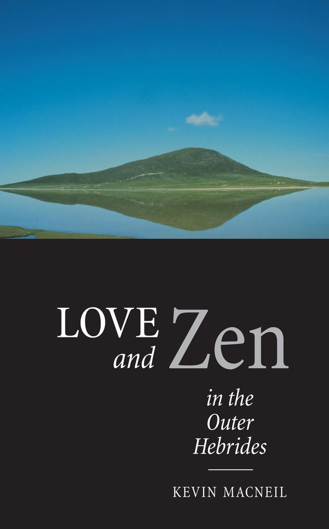 Love And Zen In The Outer Hebrides by Kevin MacNeil
