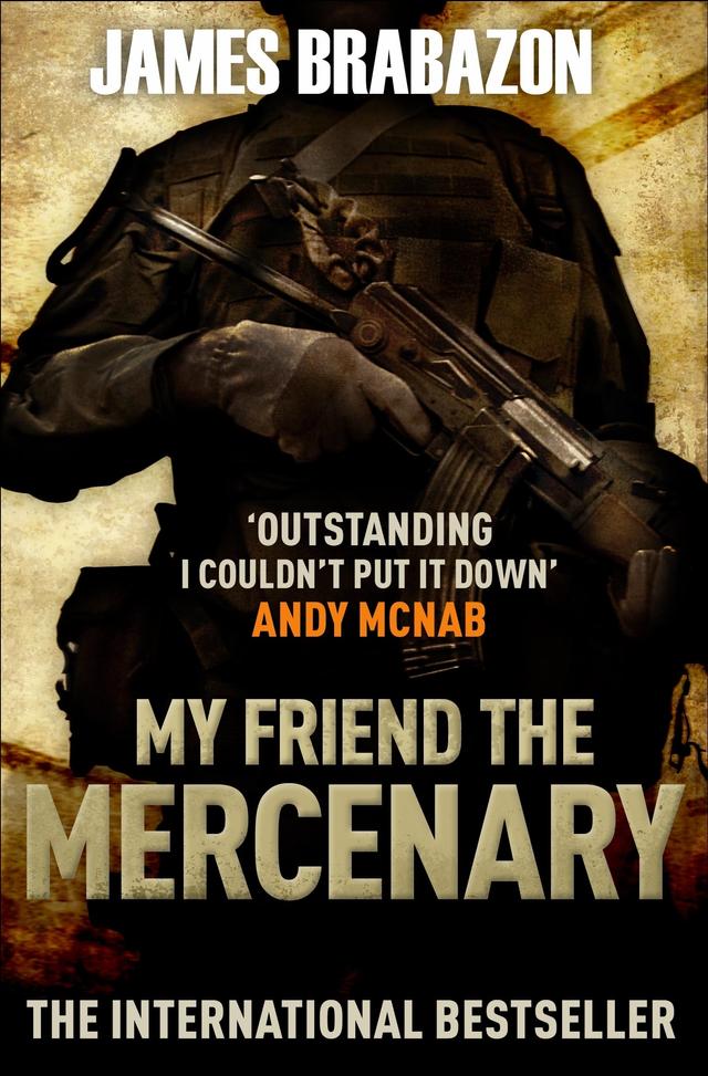 My Friend The Mercenary by James Brabazon
