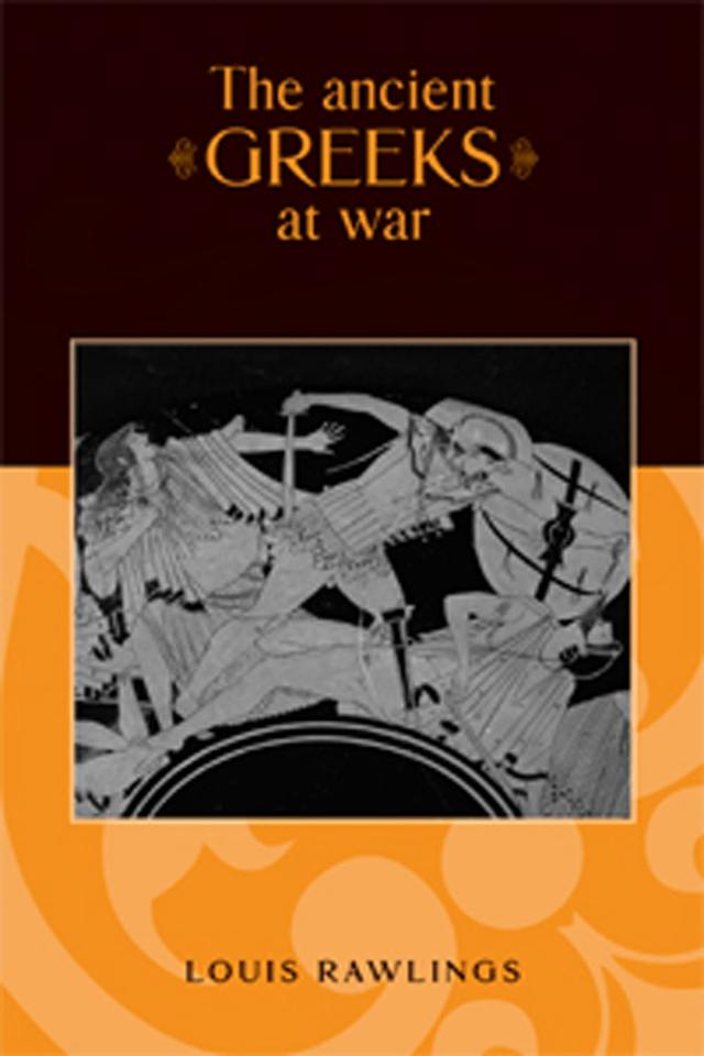 The ancient Greeks at war by Louis Rawlings