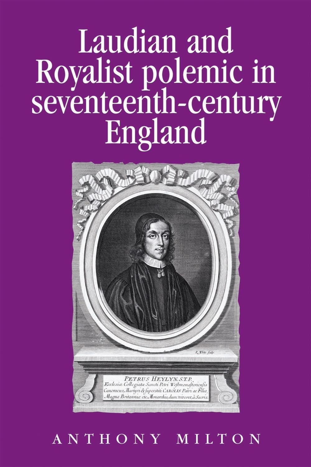 Laudian and Royalist polemic in seventeenth-century England