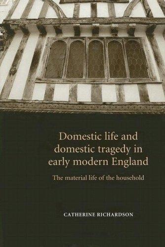Domestic life and domestic tragedy in early modern England by Catherine Richardson