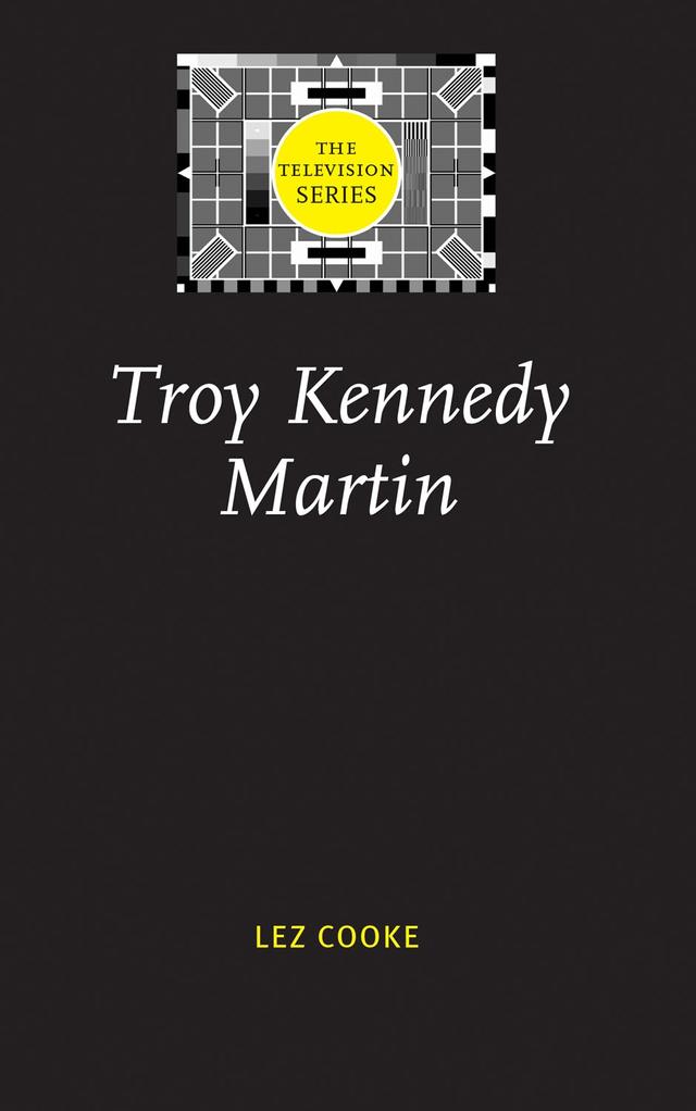 Troy Kennedy Martin by Lez Cooke