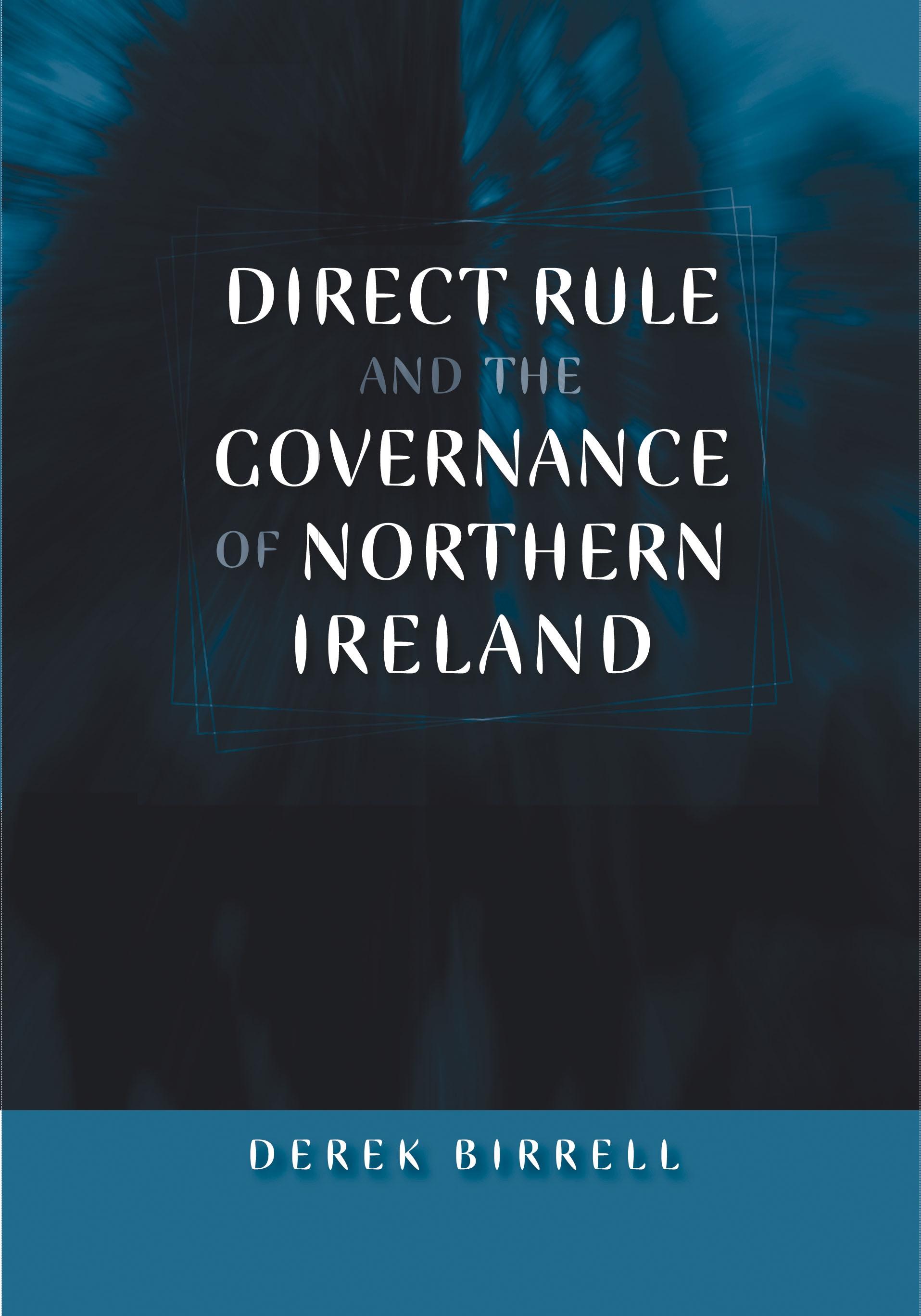 Direct rule and the governance of Northern Ireland