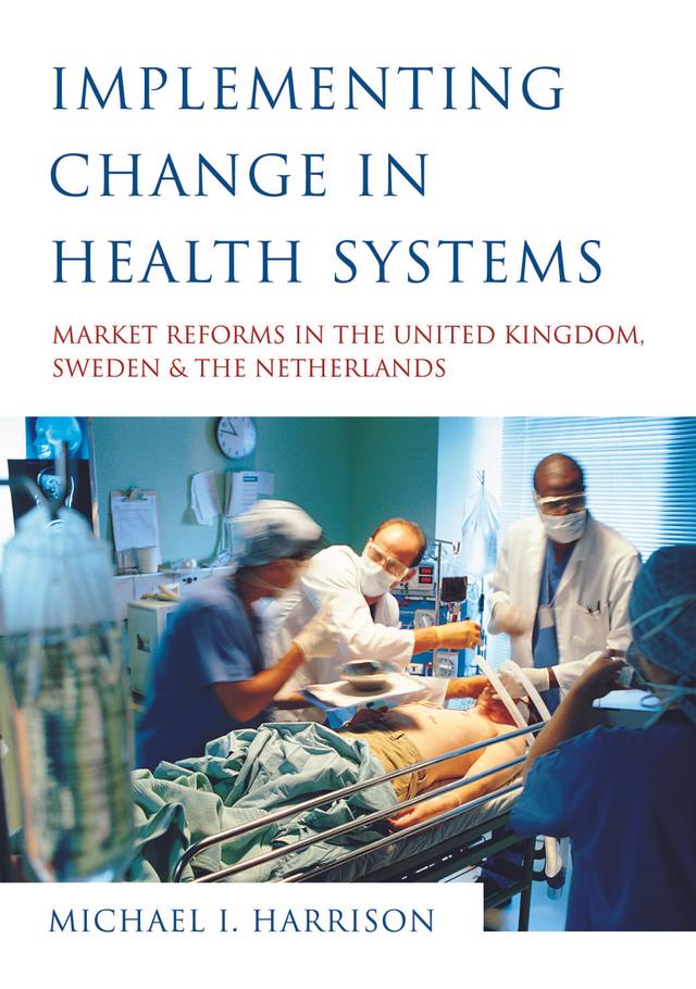Implementing Change in Health Systems by Michael I Harrison